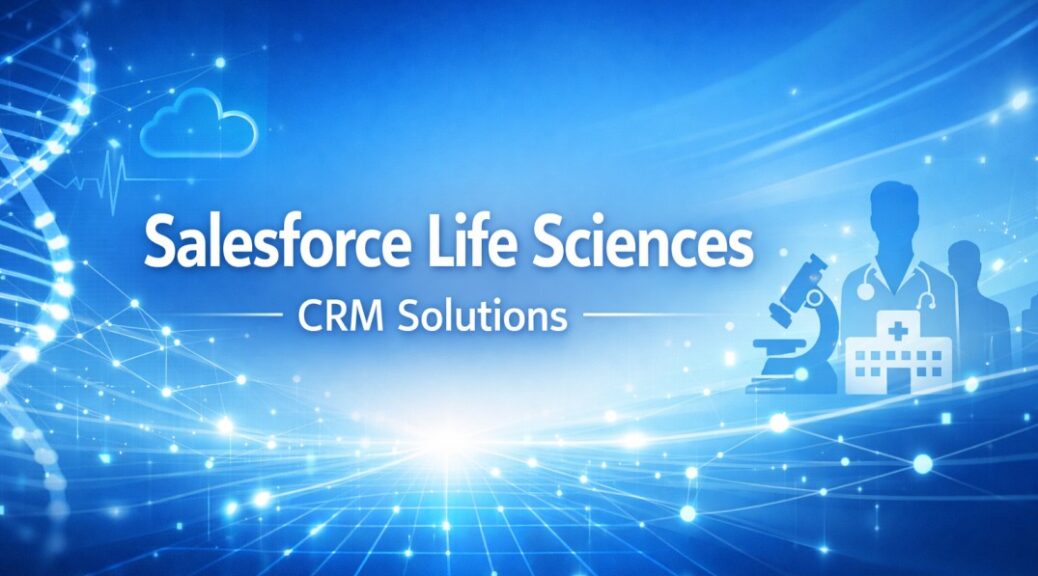 Salesforce CRM for Life Sciences with AI, compliance, and patient engagement